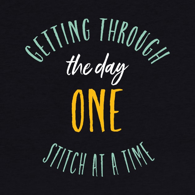 Getting Through the Day One Stitch at a Time by whyitsme